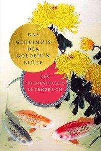 Das Geheimnis der Goldenen Blüt - Wilhelm - Bøker -  - 9783868205114 - 