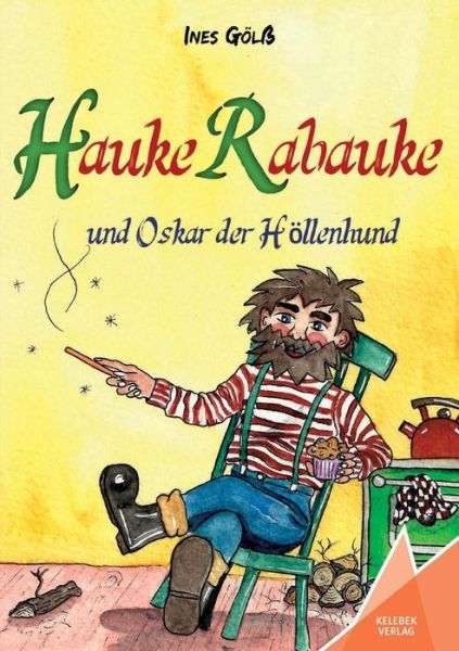 Hauke Rabauke: und Oskar der Hoellenhund - Ines Goelss - Books - Kelebek - 9783947083114 - August 8, 2018