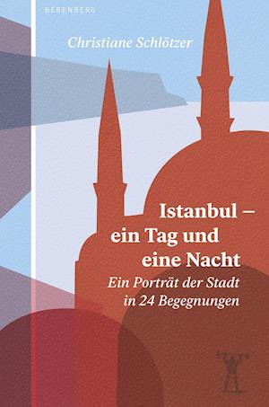 Cover for Christiane Schlötzer · Istanbul - ein Tag und eine Nacht (Paperback Book) (2021)