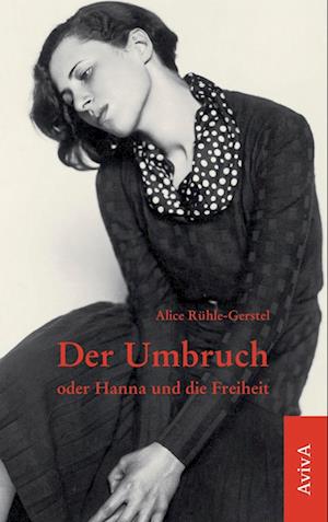 Cover for Alice Rühle-Gerstel · Der Umbruch oder Hanna und die Freiheit (Book) (2022)