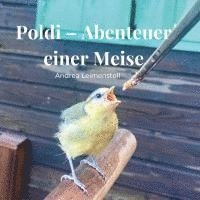 Poldi - Abenteuer einer Meise - Andrea Leimenstoll - Libros - Buchschmiede - 9783991527114 - 9 de octubre de 2023