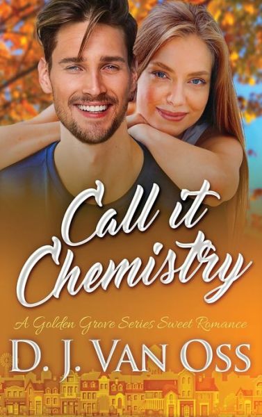 Cover for D J Van Oss · Call It Chemistry - Golden Grove (Hardcover Book) [2nd edition] (2021)