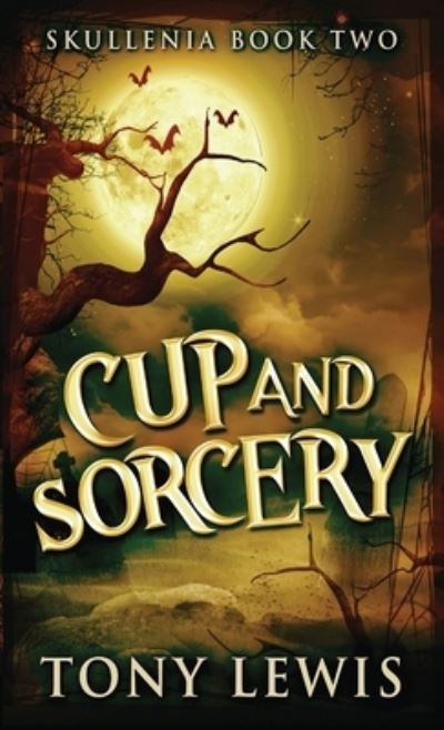 Cover for Tony Lewis · Cup and Sorcery - Skullenia (Hardcover Book) (2021)