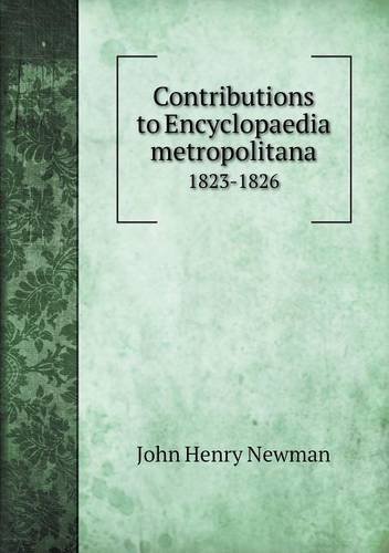 Cover for Newman John Henry · Contributions to Encyclopaedia Metropolitana 1823-1826 (Paperback Book) (2013)