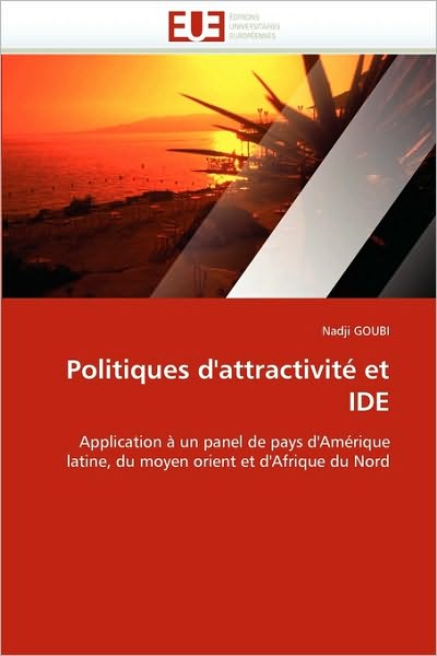 Cover for Nadji Goubi · Politiques D'attractivité et Ide: Application À Un Panel De Pays D'amérique Latine, Du Moyen Orient et D'afrique Du Nord (Paperback Book) [French edition] (2018)