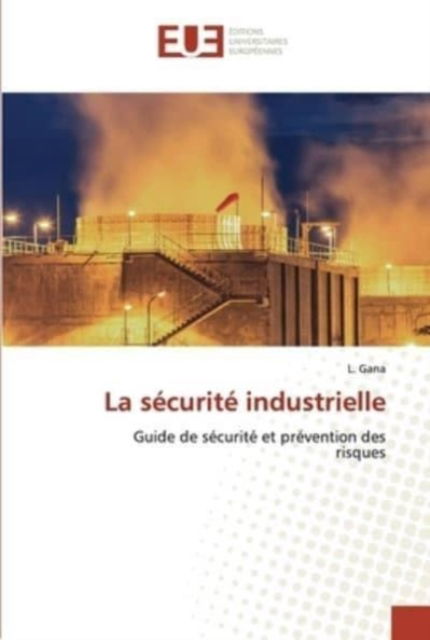 La securite industrielle - L Gana - Books - Editions Universitaires Europeennes - 9786203429114 - November 11, 2021