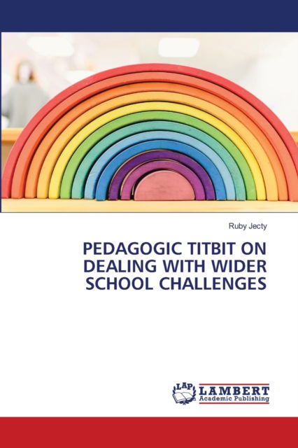 Cover for Ruby Jecty · Pedagogic Titbit on Dealing with Wider School Challenges (Paperback Book) (2021)