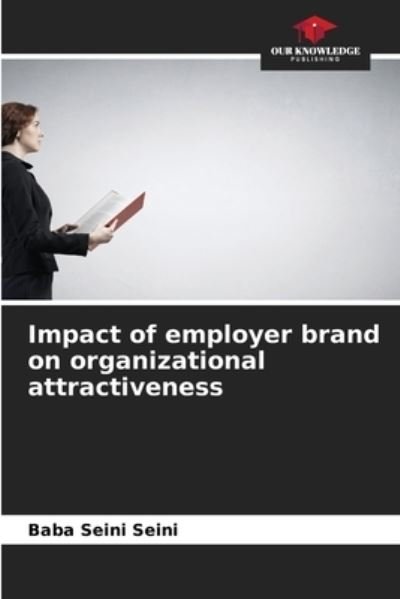 Cover for Baba Seini Seini · Impact of employer brand on organizational attractiveness (Paperback Bog) (2021)