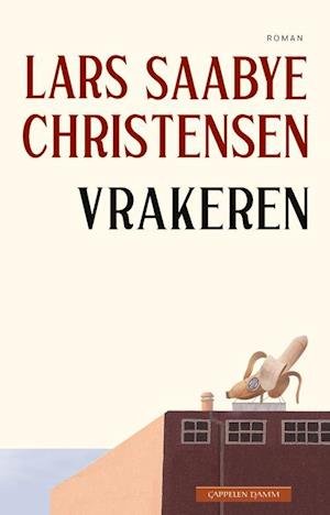 Cover for Lars Saabye Christensen · Vrakeren (Bound Book) (2023)