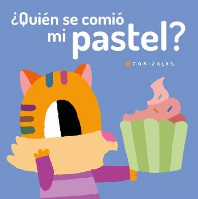 Cover for Canizales · Quin se comi mi pastel? (Board book) (2020)