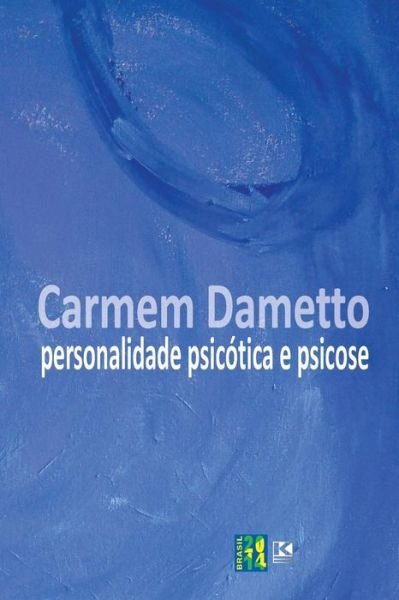 Cover for Carmem Dametto · Personalidade Psicótica E Psicose (Paperback Bog) [Portuguese edition] (2014)