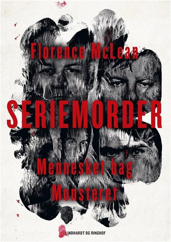 Seriemorder - Mennesket bag monsteret - Florence McLean - Kirjat - Lindhardt og Ringhof - 9788711917114 - maanantai 19. huhtikuuta 2021