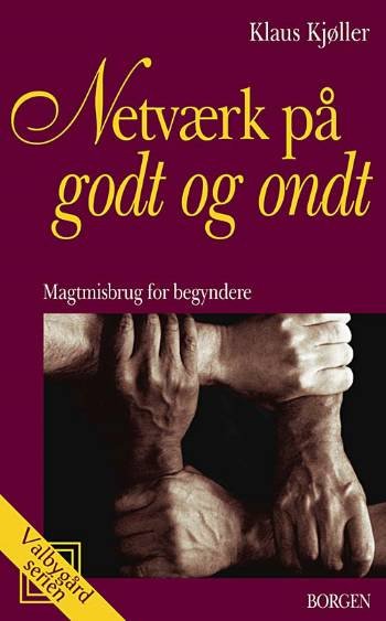 Cover for Klaus Kjøller · Valbygård-serien: Netværk på godt og ondt (Paperback Book) [2e uitgave] (2007)