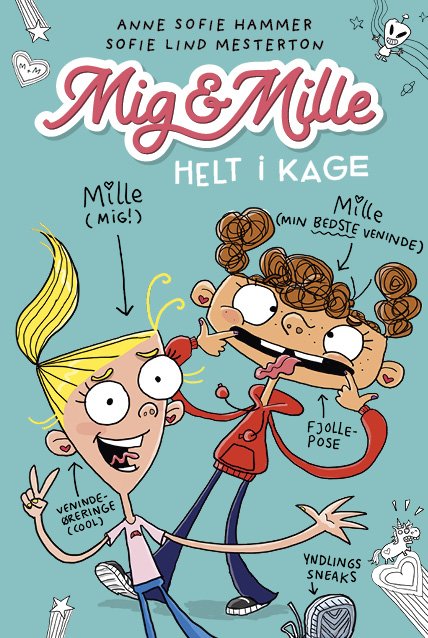 Cover for Sofie Lind Mesterton Anne Sofie Hammer · Mig &amp; Mille: Mig &amp; Mille - Helt i kage (Sewn Spine Book) [1st edition] (2022)
