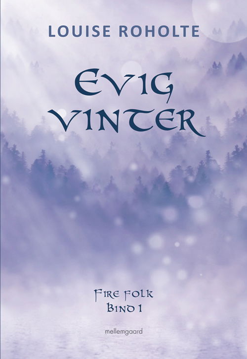 Cover for Louise Roholte · Fire folk: Evig vinter (Sewn Spine Book) [1.º edición] (2018)