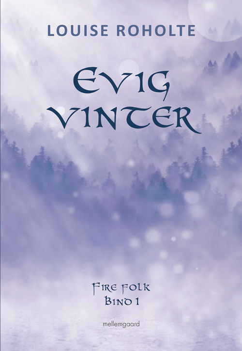 Fire folk: Evig vinter - Louise Roholte - Bøker - Forlaget mellemgaard - 9788771908114 - 26. februar 2018