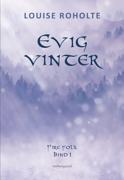 Cover for Louise Roholte · Fire folk: Evig vinter (Sewn Spine Book) [1th edição] (2018)