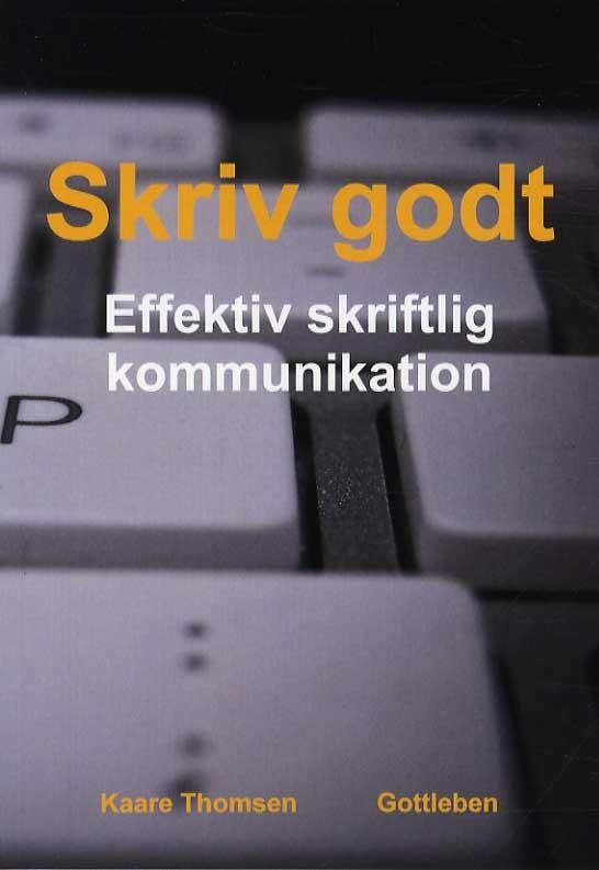 Cover for Kaare Thomsen · Skriv godt - effektiv skriftlig kommunikation (Pocketbok) [1:a utgåva] [Paperback] (2012)