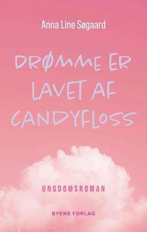 Cover for Anna Line Søgaard · Drømme er lavet af candyfloss (Hæftet bog) [1. udgave] (2022)
