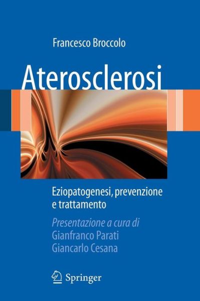 Aterosclerosi: Eziopatogenesi, Prevenzione E Trattamento - Francesco Broccolo - Książki - Springer Verlag - 9788847014114 - 19 marca 2010