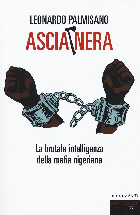 Cover for Leonardo Palmisano · Ascia Nera. La Brutale Intelligenza Della Mafia Nigeriana (Bog)
