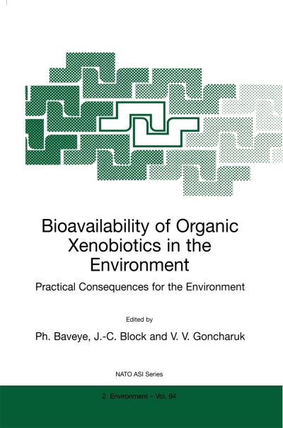 Cover for P Baveye · Bioavailability of Organic Xenobiotics in the Environment: Practical Consequences for the Environment - Nato Science Partnership Subseries: 2 (Paperback Book) [Softcover reprint of hardcover 1st ed. 1999 edition] (2011)