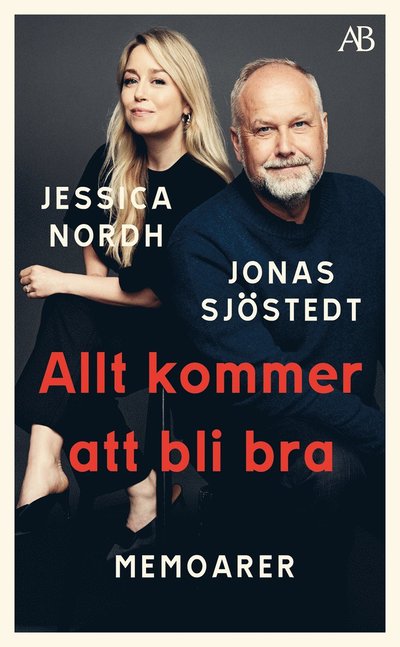 Allt kommer att bli bra : memoarer - Jonas Sjöstedt - Books - Albert Bonniers förlag - 9789100198114 - May 12, 2022