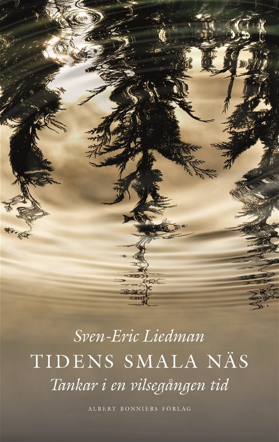 Cover for Sven-Eric Liedman · Tidens smala näs : Tankar i en vilsegången tid (Gebundesens Buch) (2024)
