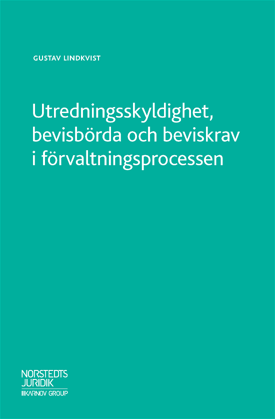 Cover for Gustav Lindkvist · Utredningsskyldighet, bevisbörda och beviskrav i förvaltningsprocessen (Bok) (2018)