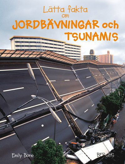 Lätta fakta: Lätta fakta om jordbävningar och tsunamis - Emily Bone - Kirjat - Berghs - 9789150221114 - perjantai 11. syyskuuta 2015