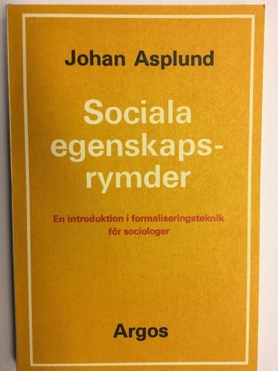Cover for Johan Asplund · Sociala egenskapsrymder : en introduktion i formaliseringsteknik för sociologer (Book) (2020)