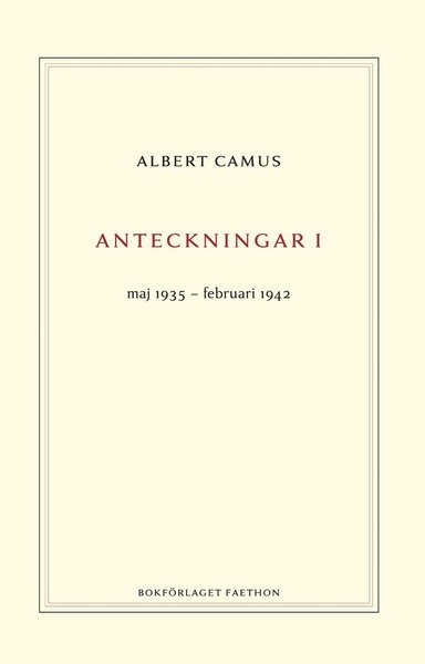 Anteckningar 1 : maj 1935?februari 1942 - Albert Camus - Bøger - Bokförlaget Faethon - 9789189113114 - 21. august 2020