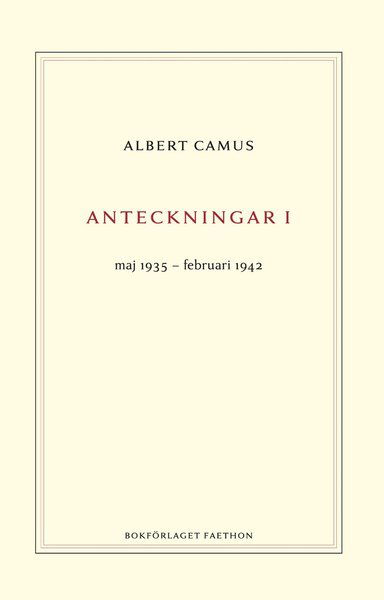 Anteckningar 1 : maj 1935?februari 1942 - Albert Camus - Books - Bokförlaget Faethon - 9789189113114 - August 21, 2020