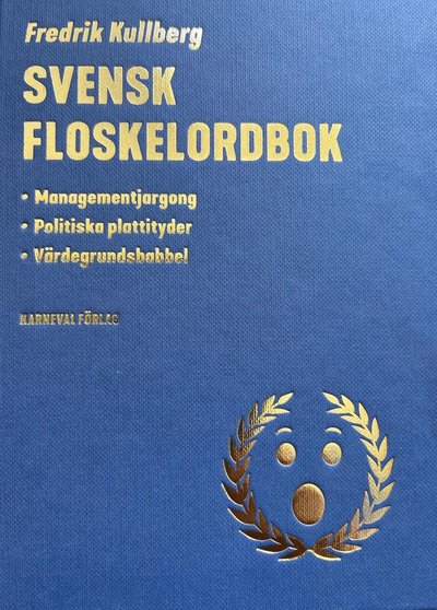 Svensk floskelordbok - Fredrik Kullberg - Książki - Karneval förlag - 9789189494114 - 14 czerwca 2022