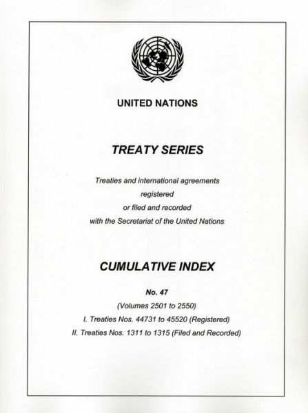 Treaty Series Cumulative Index No. 47 - Treaty Series Cummulative Index - United Nations - Libros - United Nations - 9789219100114 - 28 de febrero de 2014