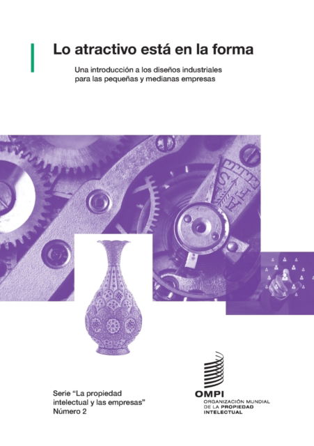 Cover for Wipo · Lo atractivo esta en la forma: Una introduccion a los disenos industriales para las pequenas y medianas empresas (Pocketbok) (2019)