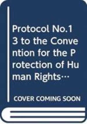 Council of Europe · Protocol no. 13 to the convention for the protection of human rights and fundamental freedoms, concerning the abolition of the death penalty in all circumstances: Vilnius, 3.V.2002 - European treaty series (Pocketbok) (2002)