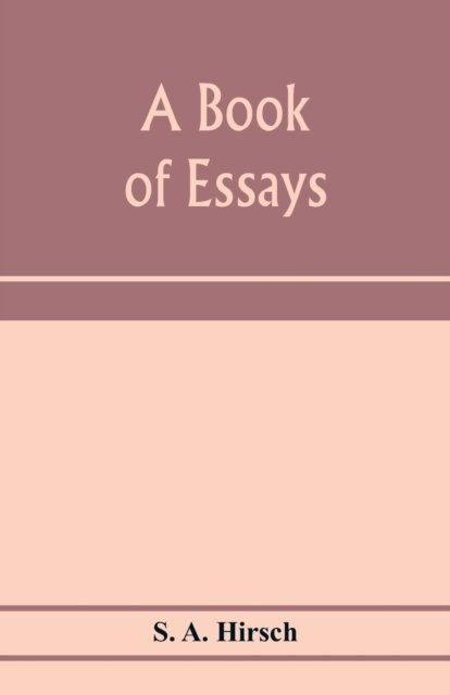 A book of essays - S a Hirsch - Books - Alpha Edition - 9789353974114 - January 22, 2020
