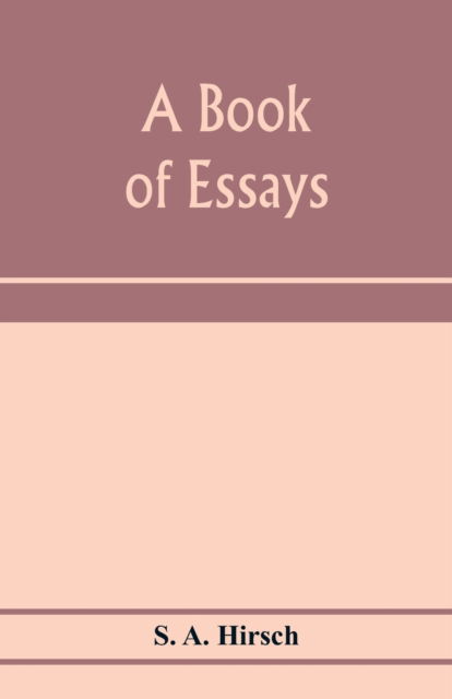 Cover for S a Hirsch · A book of essays (Paperback Book) (2020)