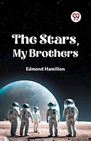 Cover for Edmond Hamilton · The Stars, My Brothers (Paperback Book) (2023)