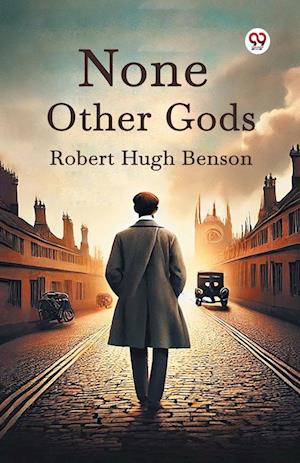 Cover for Robert Hugh Benson · None Other Gods (Edition1) (Paperback Book) (2025)
