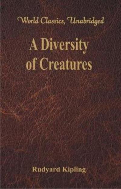A Diversity of Creatures - Rudyard Kipling - Kirjat - Alpha Editions - 9789386686114 - tiistai 29. elokuuta 2017