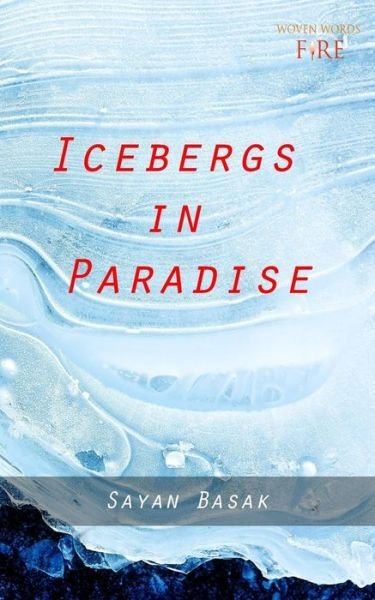 Cover for Sayan Basak · Icebergs in Paradise (Pocketbok) (2017)