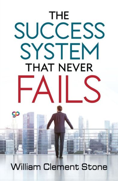 Cover for William Clement Stone · The Success System that Never Fails (Taschenbuch) (2021)