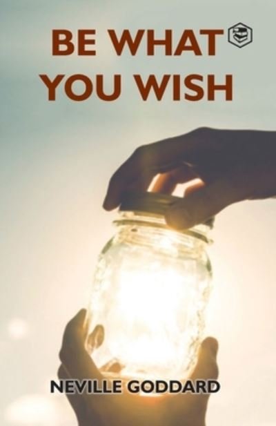 Cover for Neville Goddard · Be What You Wish (Paperback Bog) (2021)