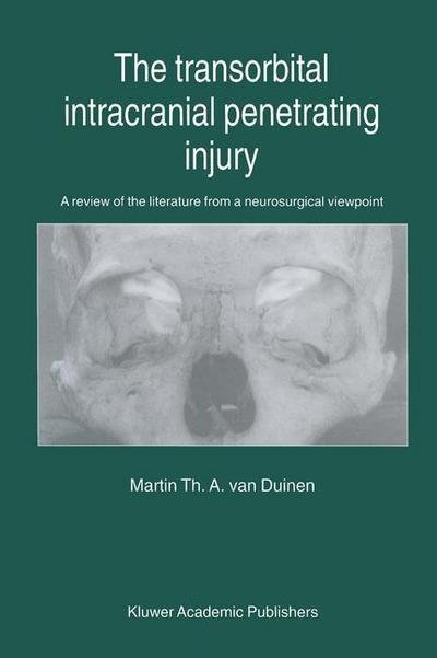 M.th. Van Duinen · The Transorbital Intracranial Penetrating Injury: A review of the literature from a neurosurgical viewpoint (Taschenbuch) [Softcover reprint of the original 1st ed. 2000 edition] (2012)