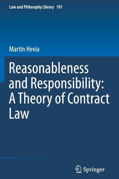Martin Hevia · Reasonableness and Responsibility: A Theory of Contract Law - Law and Philosophy Library (Paperback Book) [2013 edition] (2014)