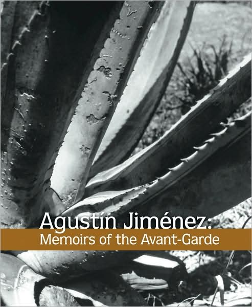 Cover for Jose Rodriguez · Agustin Jimenez : Memoirs of the Avant-garde (Hardcover Book) (2008)