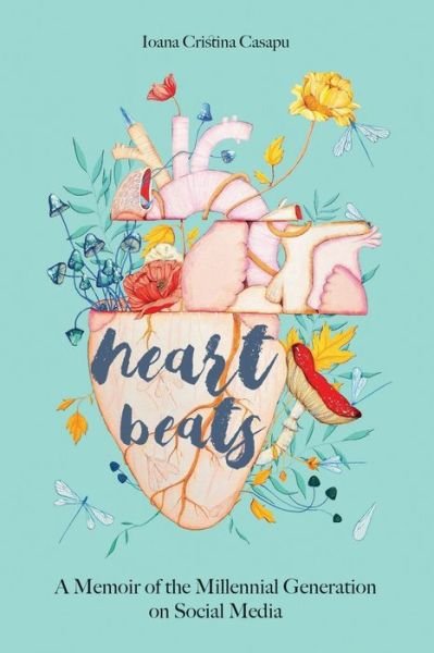 Cover for Ioana Cristina Casapu · Heart Beats - A Memoir of The Millennial Generation on Social Media (Taschenbuch) (2019)