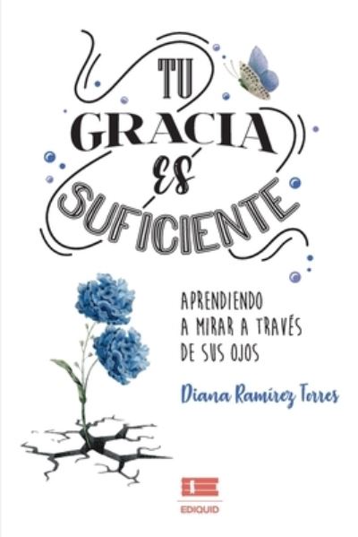 Cover for Diana Ramírez Torres · Tu gracia es suficiente (Paperback Book) (2021)